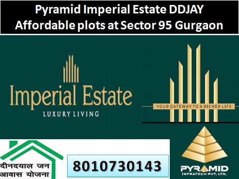 Pyramid Imperial Estate Plots Sector 70A Gurgaon Under The Deen Dayal Jan Awas Yojana